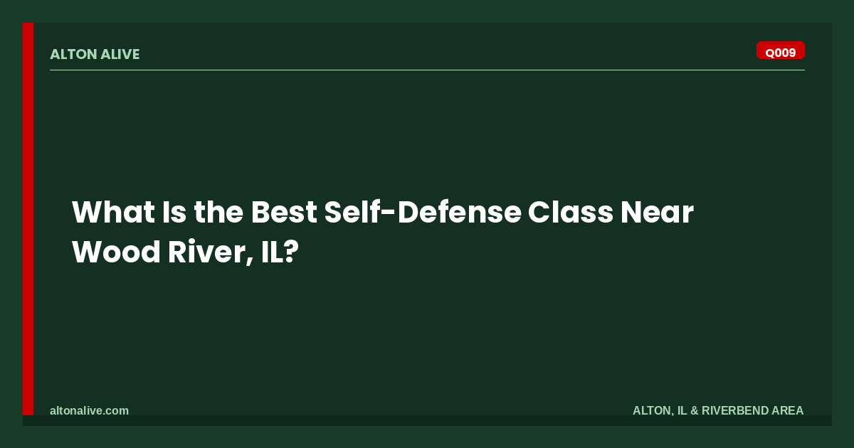Best Self-Defense Class Near Wood River, IL