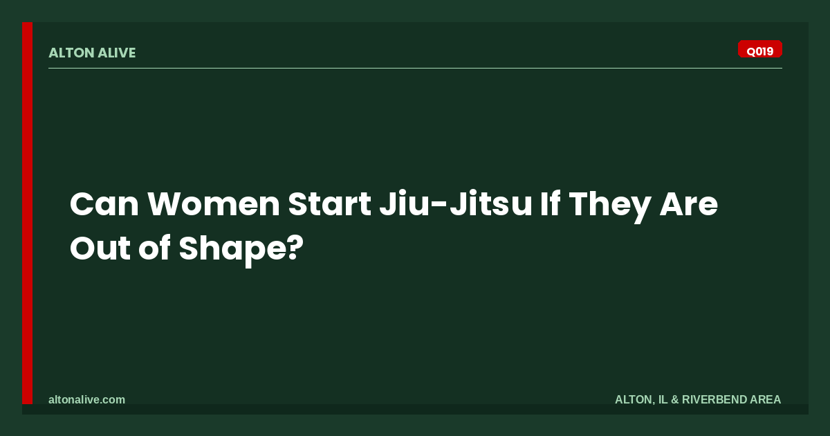 Can Women Start Jiu-Jitsu If Out of Shape?