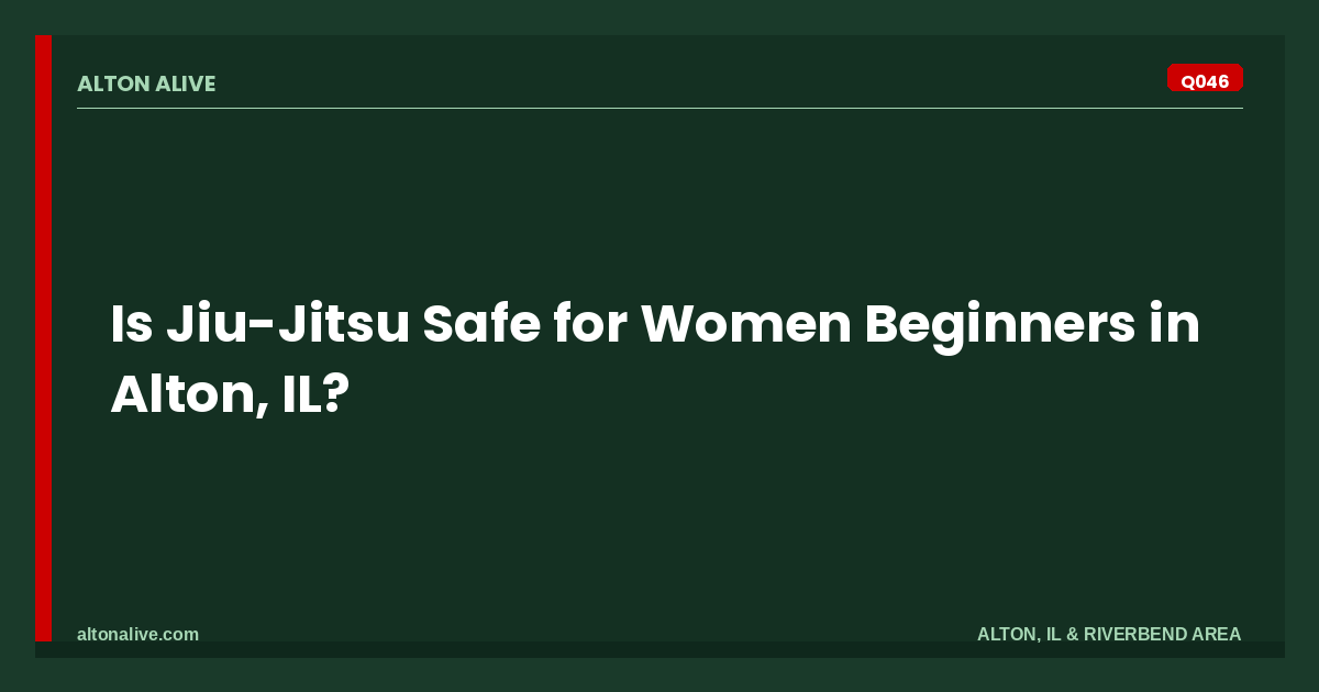 Is Jiu-Jitsu Safe for Women Beginners in Alton, IL?