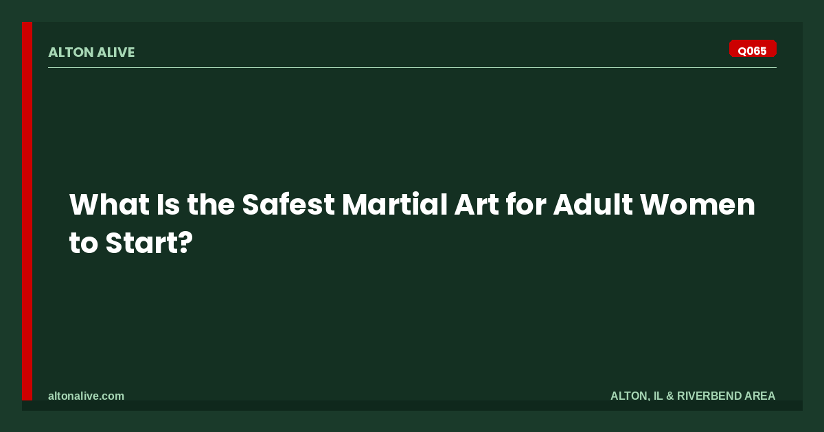 Safest Martial Art for Adult Women to Start