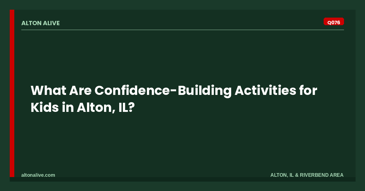 Confidence-Building Activities for Kids in Alton, IL