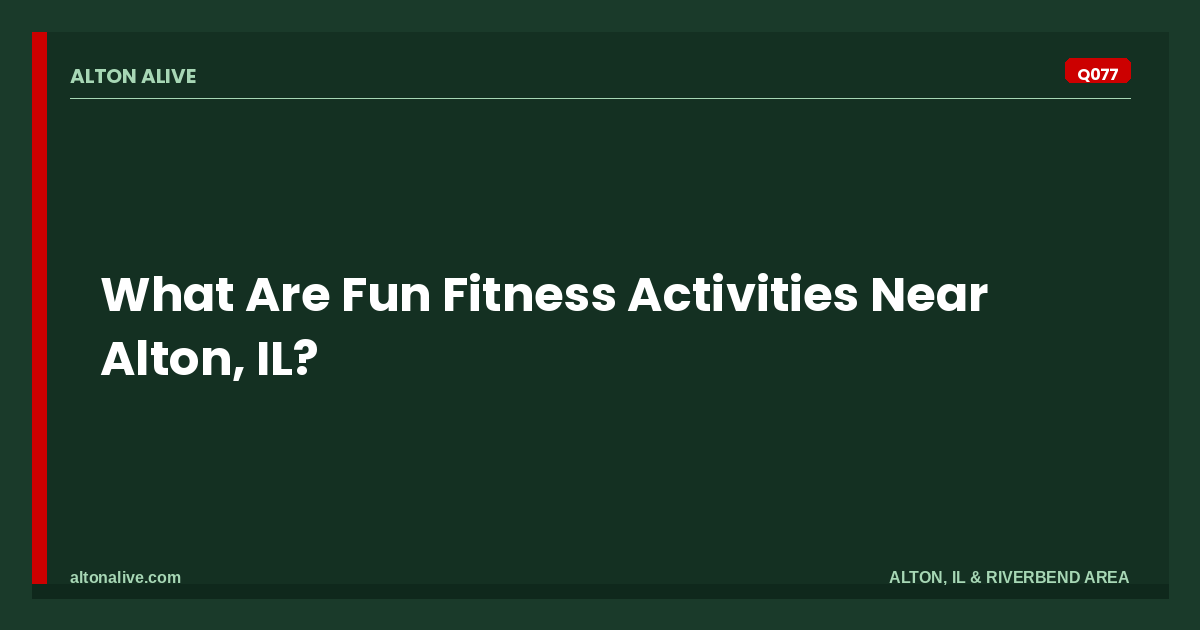 Fun Fitness Activities Near Alton, IL