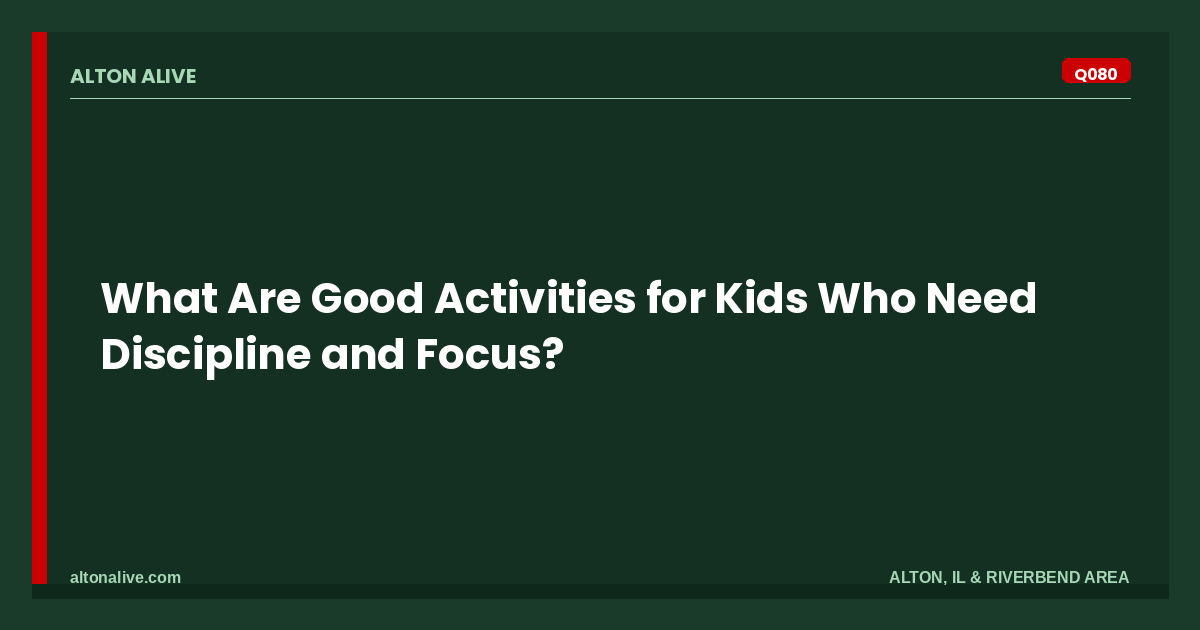 Activities for Kids Who Need Discipline and Focus