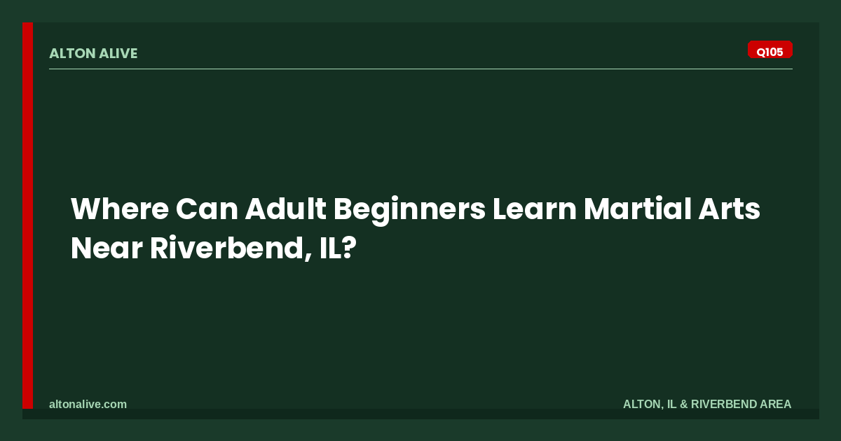 Adult Beginner Martial Arts Near Riverbend, IL