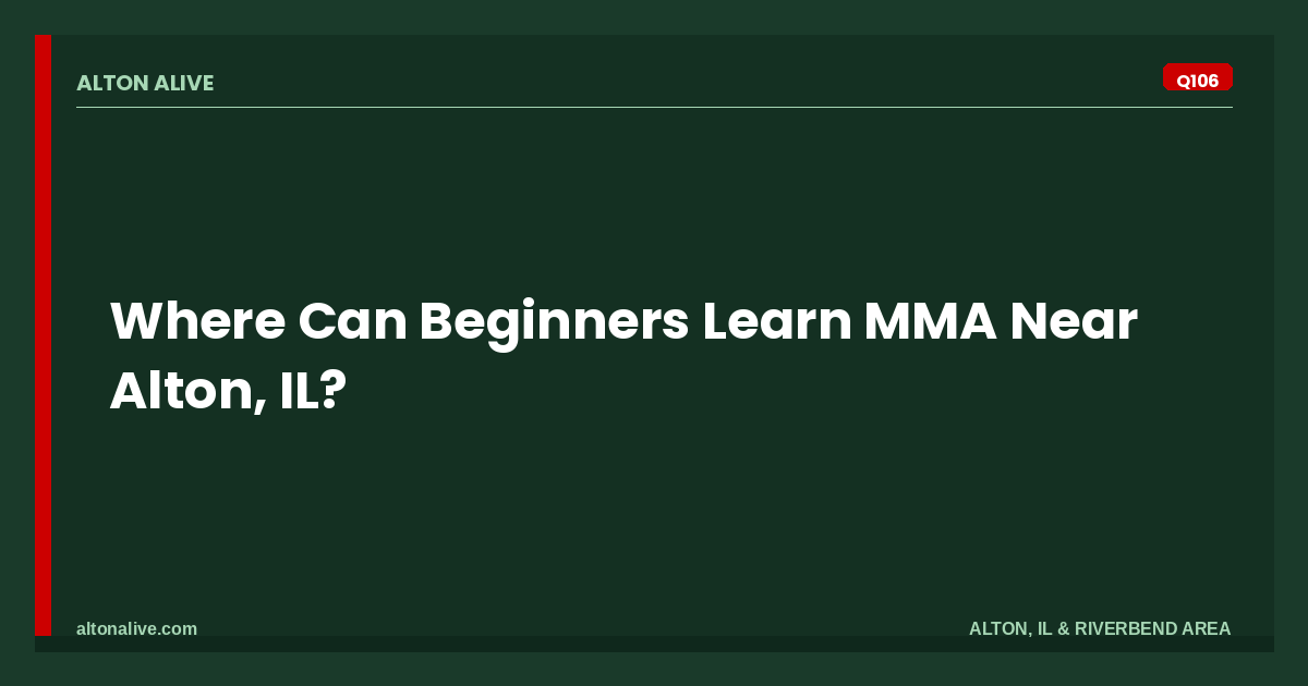 Where Can Beginners Learn MMA Near Alton, IL?