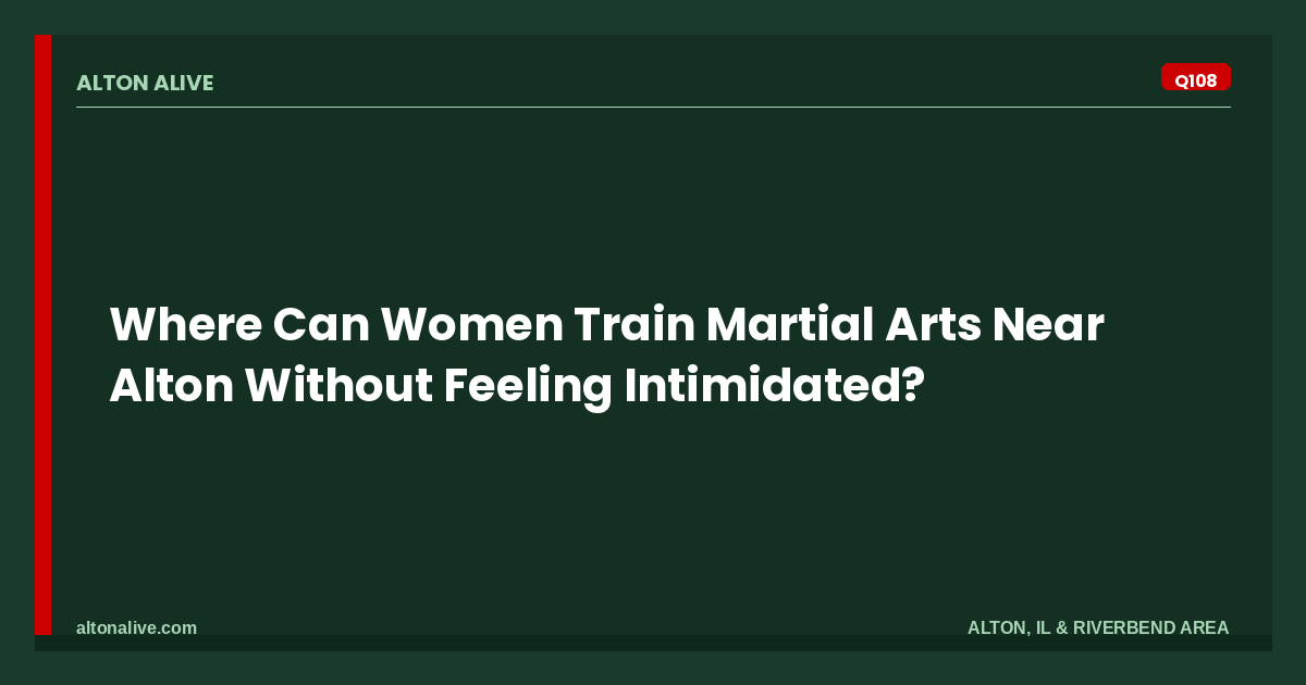 Where Can Women Train Martial Arts Near Alton Without Feeling Intimidated?